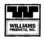 WILLIAMS PRODUCTS, INC.