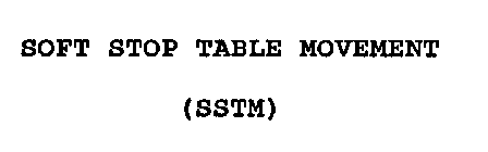 SOFT STOP TABLE MOVEMENT (SSTM)