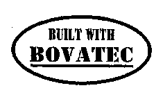 BUILT WITH BOVATEC