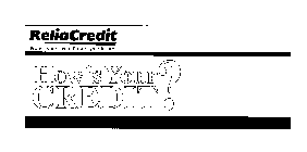 RELIACREDIT PROTECT YOUR CREDIT. PROTECT YOUR FUTURE! HOW'S YOUR CREDIT?