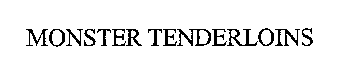MONSTER TENDERLOINS