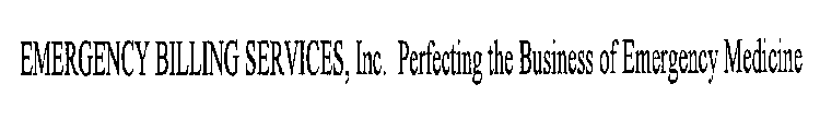 EMERGENCY BILLING SERVICES, INC.  PERFECTING THE BUSINESS OF EMERGENCY MEDICINE