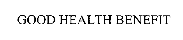 GOOD HEALTH BENEFIT