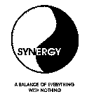 SYNERGY A BALANCE OF EVERYTHING WITH NOTHING