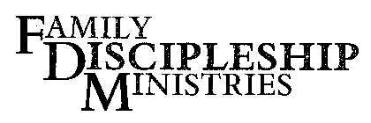 FAMILY DISCIPLESHIP MINISTRIES