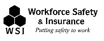 WSI WORKFORCE SAFETY & INSURANCE PUTTING SAFETY TO WORK
