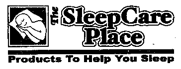THE SLEEPCARE PLACE PRODUCTS TO HELP YOU SLEEP