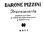 BARONE PIZZINI FRANCIACORTA DENOMINAZIONE DI ORIGINE CONTROLLATA E GARANTITA BRUTE DI ORIGINE CONTROLLATA E GARANTITA BRUT