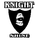 KNIGHT SHINE