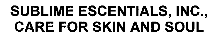 SUBLIME ESCENTIALS, INC., CARE FOR SKIN AND SOUL