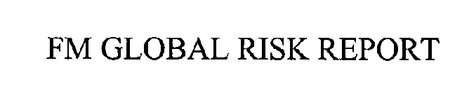 FM GLOBAL RISK REPORT