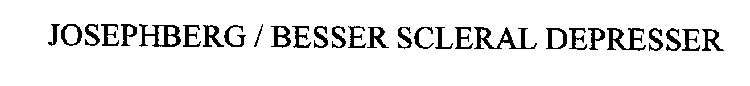 JOSEPHBERG / BESSER SCLERAL DEPRESSOR