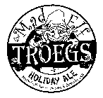 THE MAD ELF TROEGS HOLIDAY ALE BREWED WITH HONEY, CHERRIES & CHOCOALTE MALT