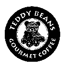 TEDDY BEANS GOURMET COFFEE