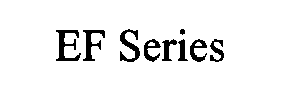 EF SERIES