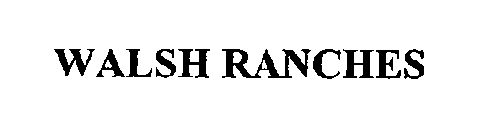 WALSH RANCHES