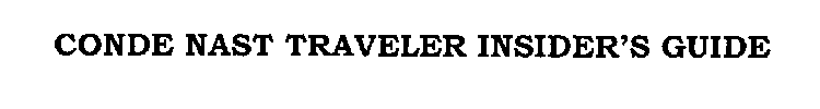CONDE NAST TRAVELER INSIDER'S GUIDE