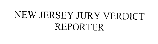 NEW JERSEY JURY VERDICT REPORTER