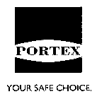 PORTEX YOUR SAFE CHOICE.