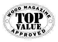 TOP VALUE WOOD MAGAZINE APPROVED