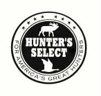 HUNTER'S SELECT FOR AMERICA'S GREAT HUNTERS