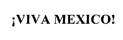 ¡VIVA MEXICO!