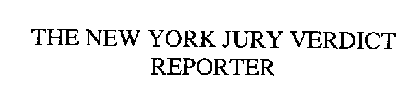 THE NEW YORK JURY VERDICT REPORTER