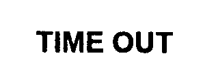 TIME OUT