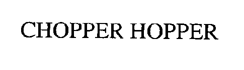 CHOPPER HOPPER