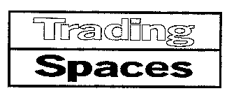 TRADING SPACES