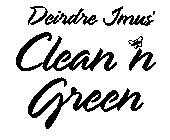 DEIRDRE IMUS' CLEAN 'N GREEN