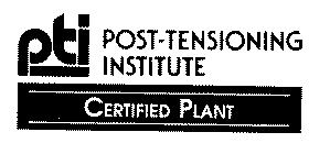 PTI POST-TENSIONING INSTITUTE CERTIFIED PLANT