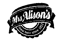 MRS. ALISON'S GREAT TASTE SINCE 1933