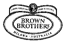 BROWN BROTHERS MILAWA AUSTRALIA ESTABLISHED 1889 JOHN F. BROWN