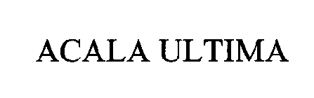 ACALA ULTIMA