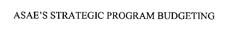 ASAE'S STRATEGIC PROGRAM BUDGETING