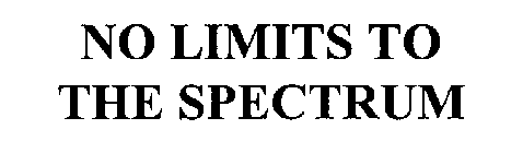 NO LIMITS TO THE SPECTRUM