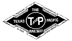 THE TEXAS PACIFIC RAILWAY T AND P TEXARKANA SHREVEPORT EL PASO NEW ORLEANS