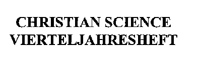 CHRISTIAN SCIENCE VIERTELJAHRESHEFT