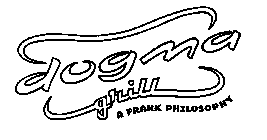 DOGMA GRILL A FRANK PHILOSOPHY