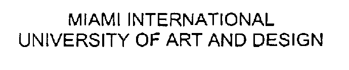 MIAMI INTERNATIONAL UNIVERSITY OF ART AND DESIGN
