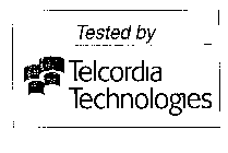TESTED BY TELCORDIA TECHNOLOGIES