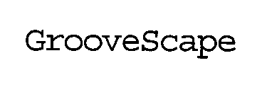 GROOVESCAPE