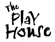 THE PLAY HOUSE