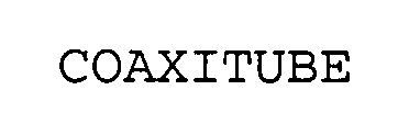 COAXITUBE