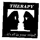 THERAPY T V ...IT'S ALL IN YOUR MIND!