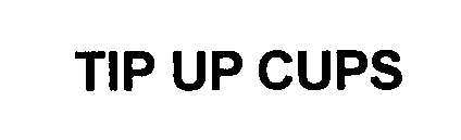 TIP UP CUPS