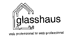 GLASSHAUS WEB PROFESSIONAL TO WEB PROFESSIONAL