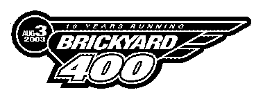10 YEARS RUNNING BRICKYARD 400 AUG 3 2003