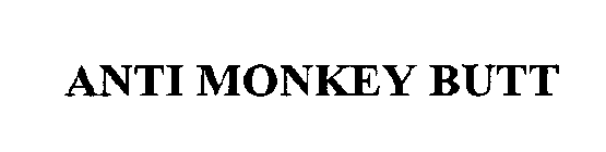 ANTI MONKEY BUTT